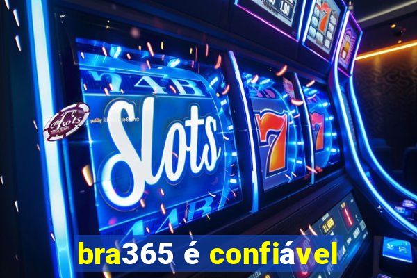 bra365 é confiável